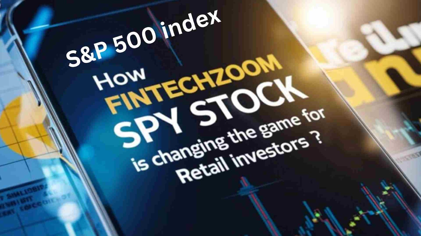 FintechZoom Spy Stock  Changing the Game for Retail Investors