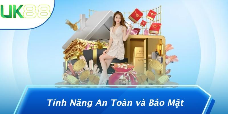 Tính Năng An Toàn và Bảo Mật