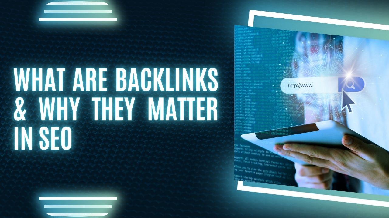 What Are Backlinks & whey they matter in SEO