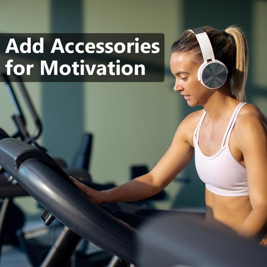 Add Accessories for Motivation - Home Gym