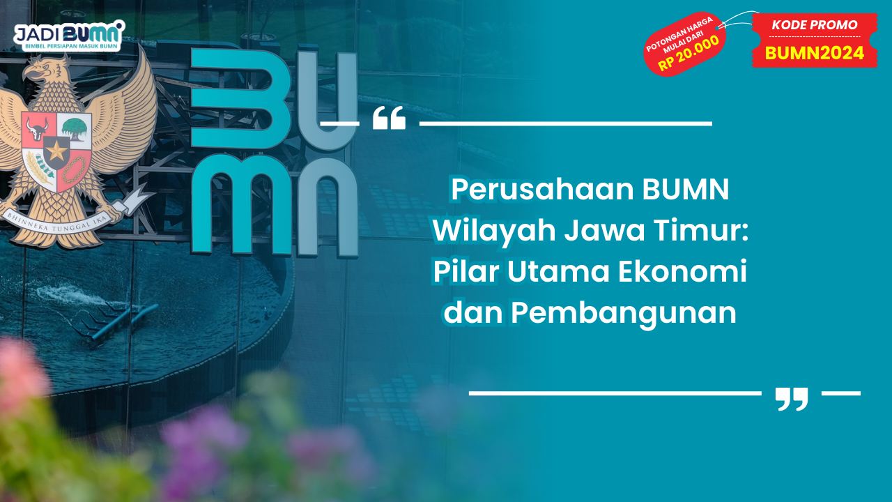 Perusahaan BUMN Wilayah Jawa Timur: Pilar Utama Ekonomi dan Pembangunan