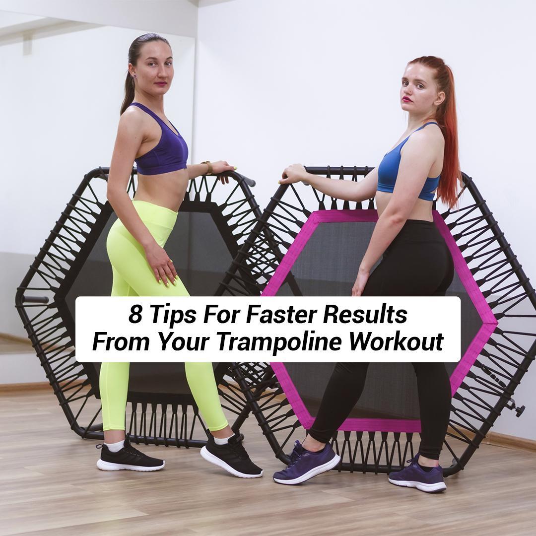 8 Tips for Faster Results From Your Trampoline Workouts - supertramp.co.uk