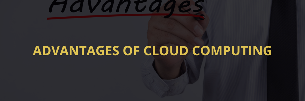 Advantages of Cloud Computing