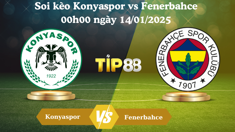 Soi kèo Konyaspor vs Fenerbahce 00h00 ngày 14/01/2025