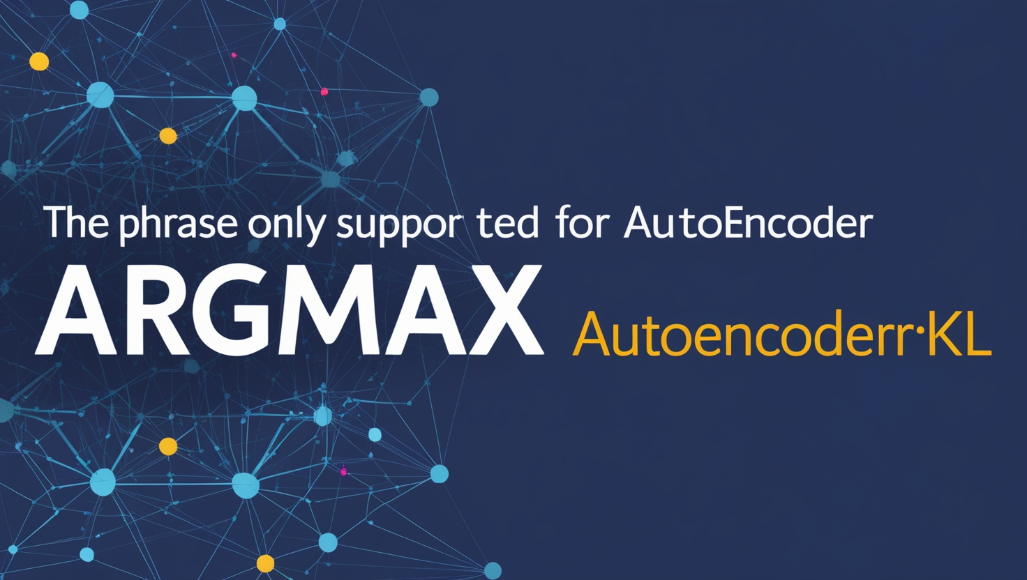 Argmax Only Supported for AutoencoderKL
