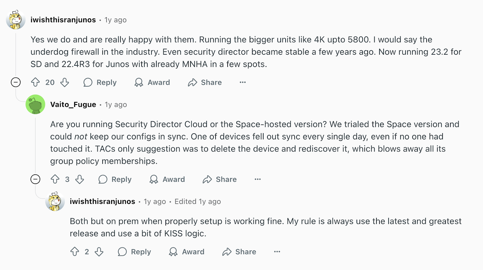 Review via Reddit. It says, “We use Juniper and are really happy with them. Running the bigger units like 4K up to 5800. I would say the underdog firewall in the industry.”