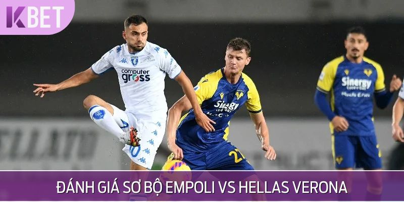 Đánh giá tình hình của Empoli vs Hellas Verona