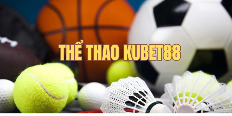 Thể thao Kubet88 có nhiều ưu điểm