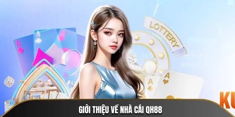 Thông tin sơ bộ về nhà cái QH88