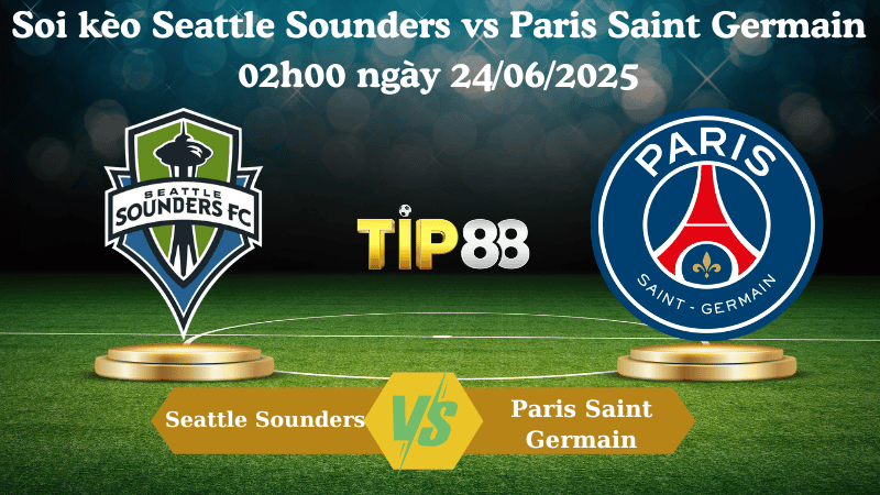 Soi kèo Seattle Sounders vs Paris Saint Germain 02h00 ngày 24/06/2025