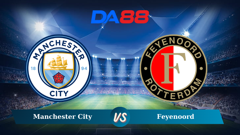 Soi kèo Manchester City vs Feyenoord 03h00 ngày 27/11/2024