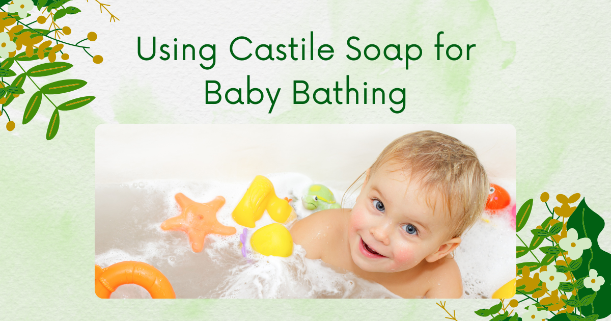 Using Castile Soap for Baby Bathing