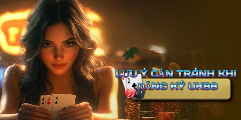 Lưu ý cần biết khi đăng ký tài khoản game tại UK88