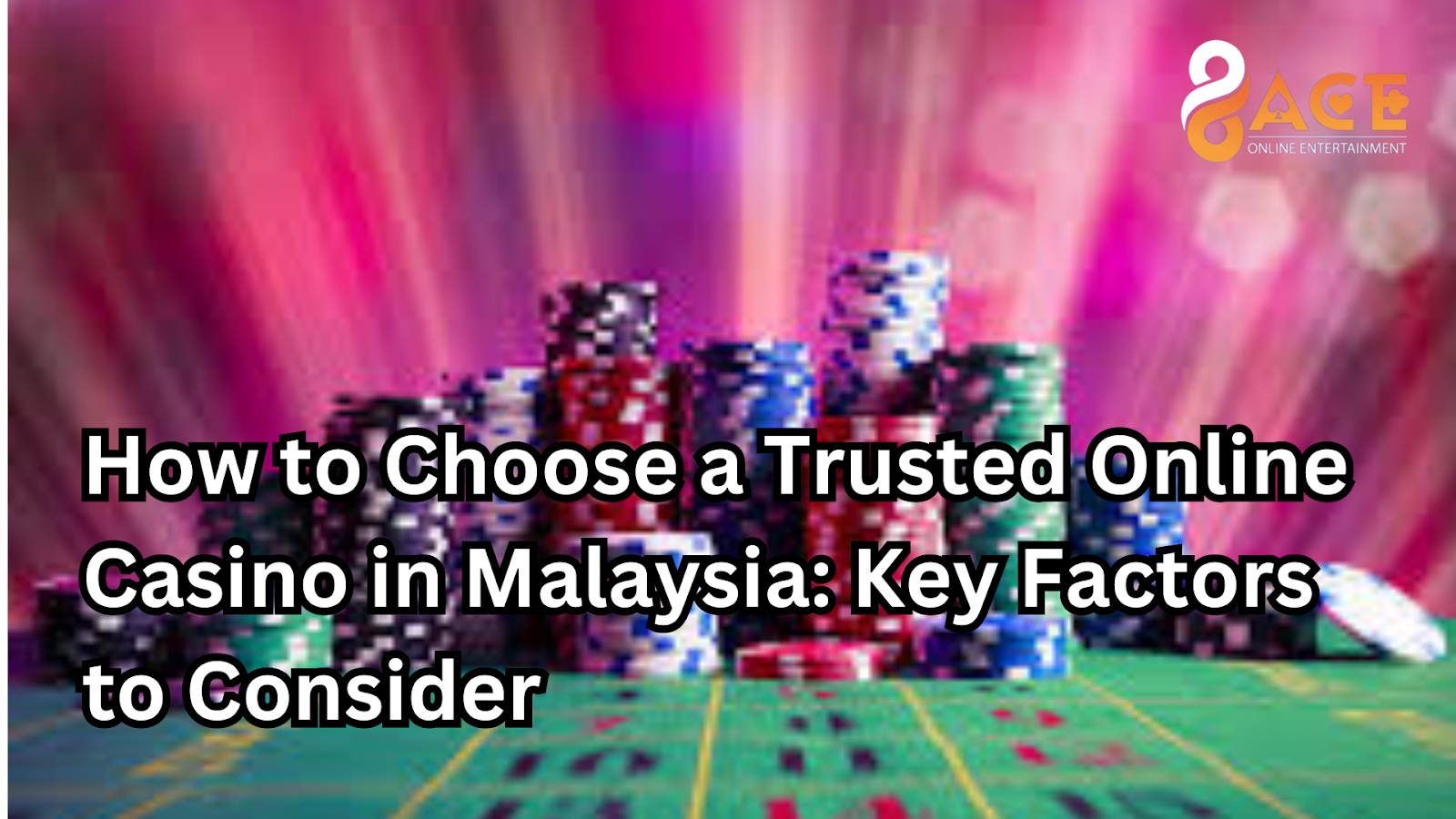 How to Choose a Trusted Online Casino in Malaysia: Key Factors to Consider