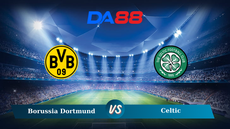 Soi kèo Borussia Dortmund vs Celtic 02h00 ngày 02/10/2024