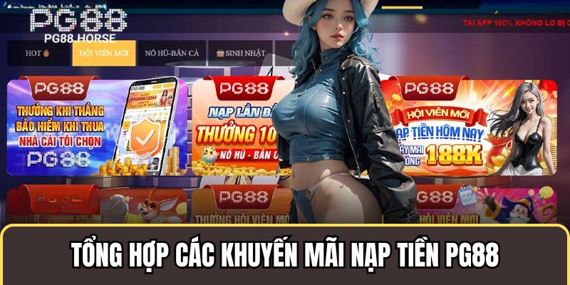 Tổng hợp các khuyến mãi nạp tiền siêu hot tại Pg88