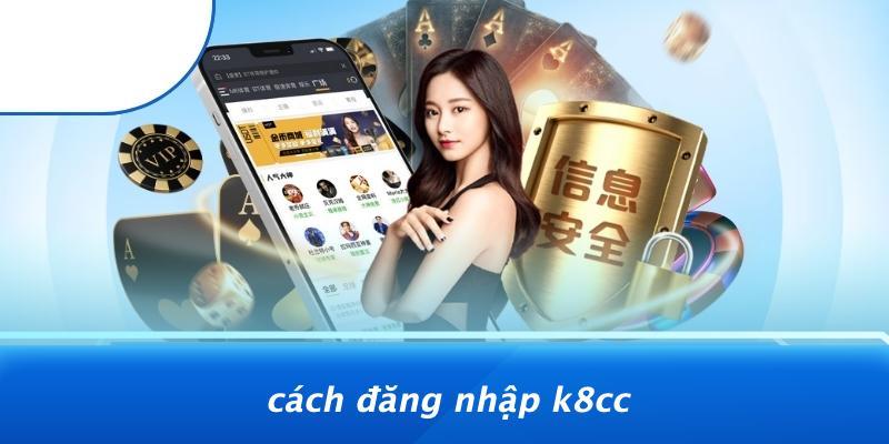 Cách Đăng Nhập K8CC
