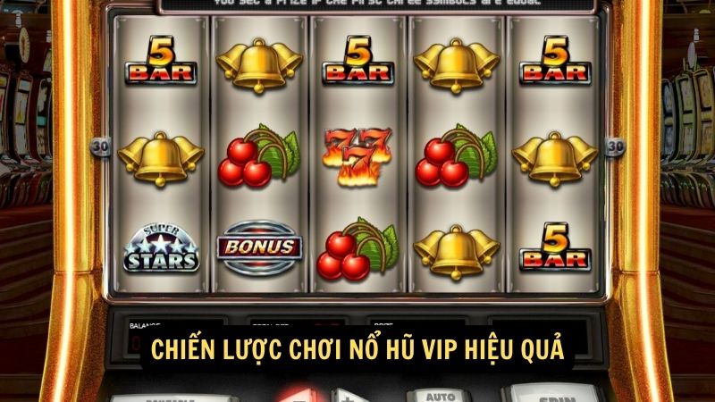 Chiến lược chơi nổ hũ vip hiệu quả