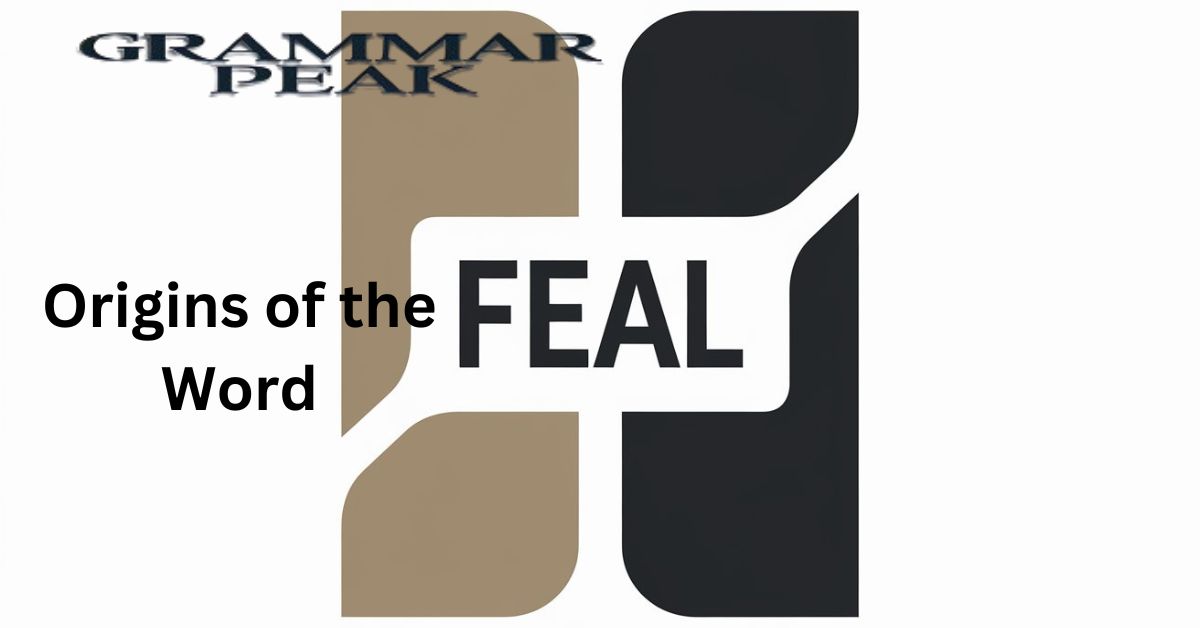 Origins of the Word “Feal”