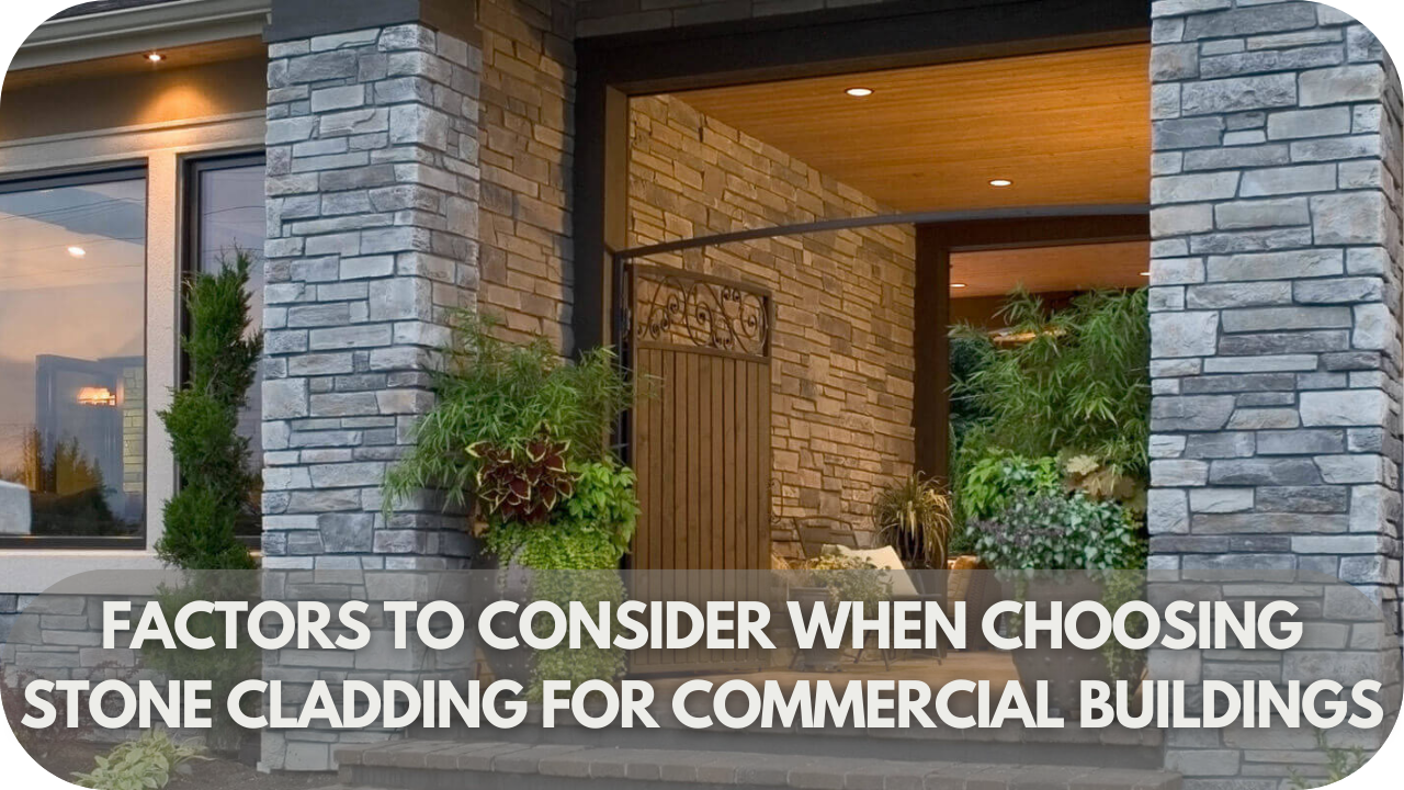 Important factors to consider when selecting stone cladding for commercial buildings.