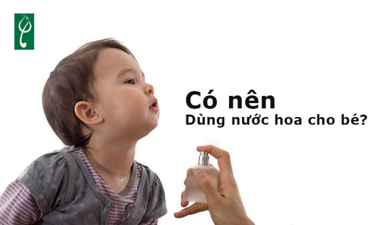 Em bé có thể sử dụng nước hoa chiết xuất từ nguyên liệu tự nhiên lành tính