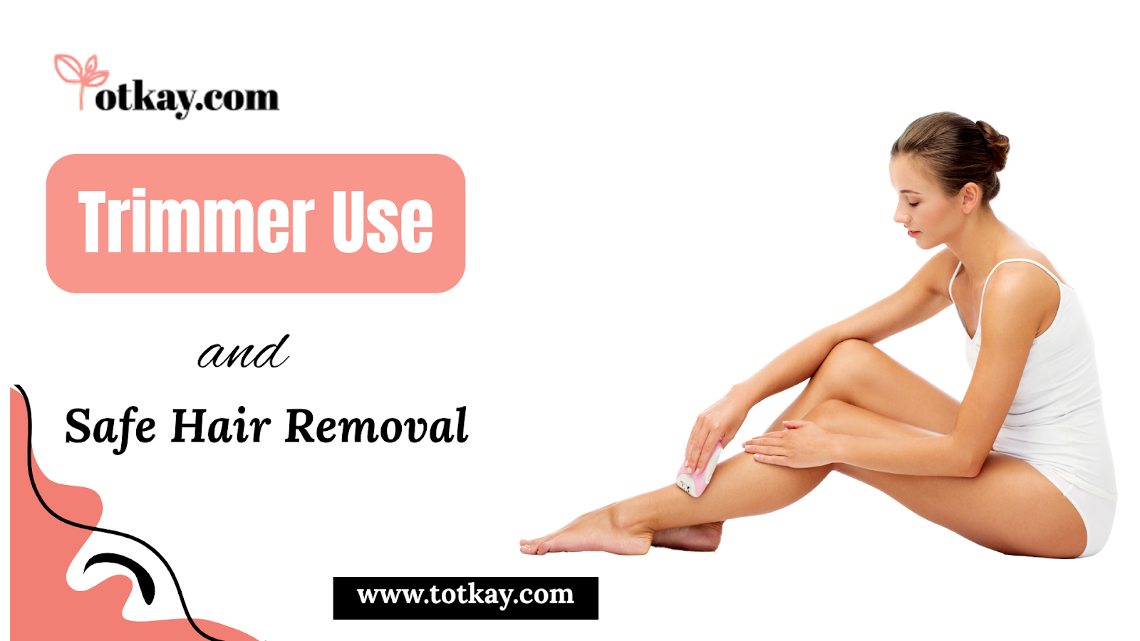 Trimmer Use and Safe Hair Removal - totkay.com