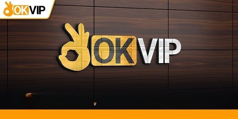 OKVIP và những ưu điểm nổi bật