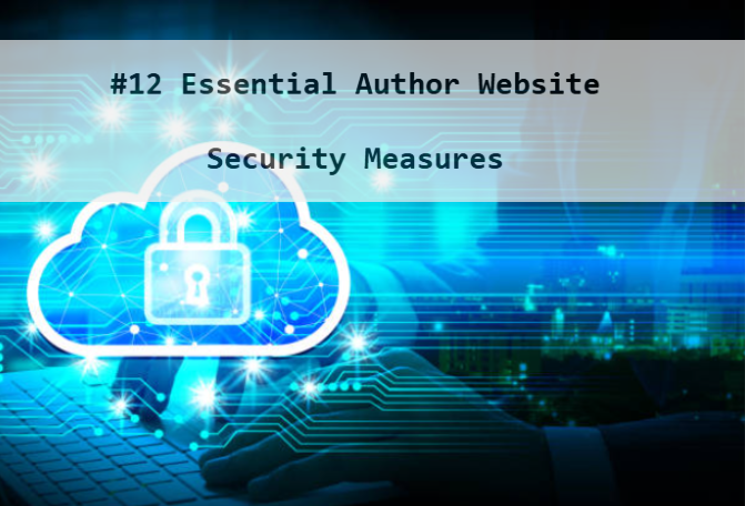 #12 Essential Author Website Security Measures