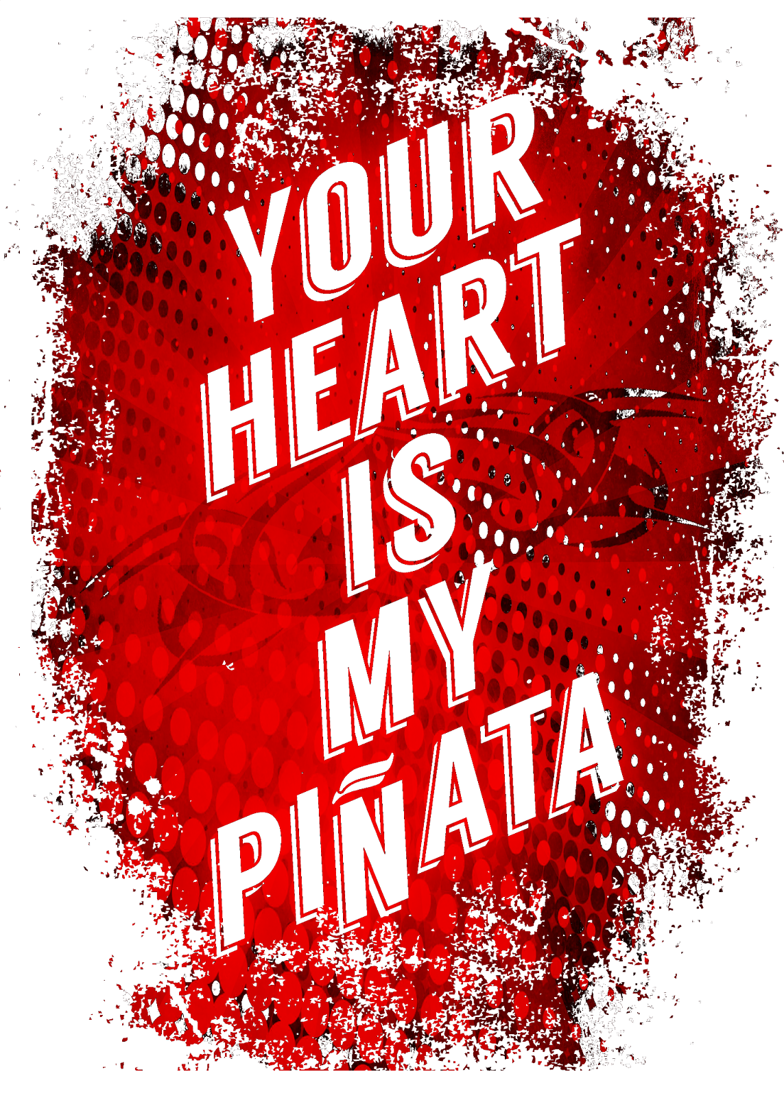 your heart is my pinata quote