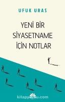 Yeni Bir Siyasetname İçin Notlar