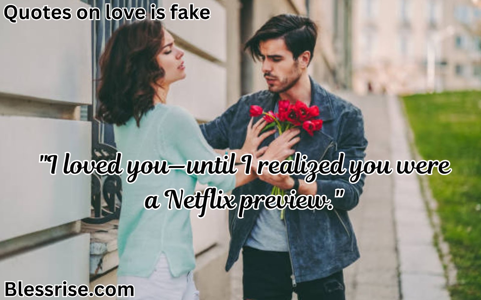 Quotes on love is fake for Her