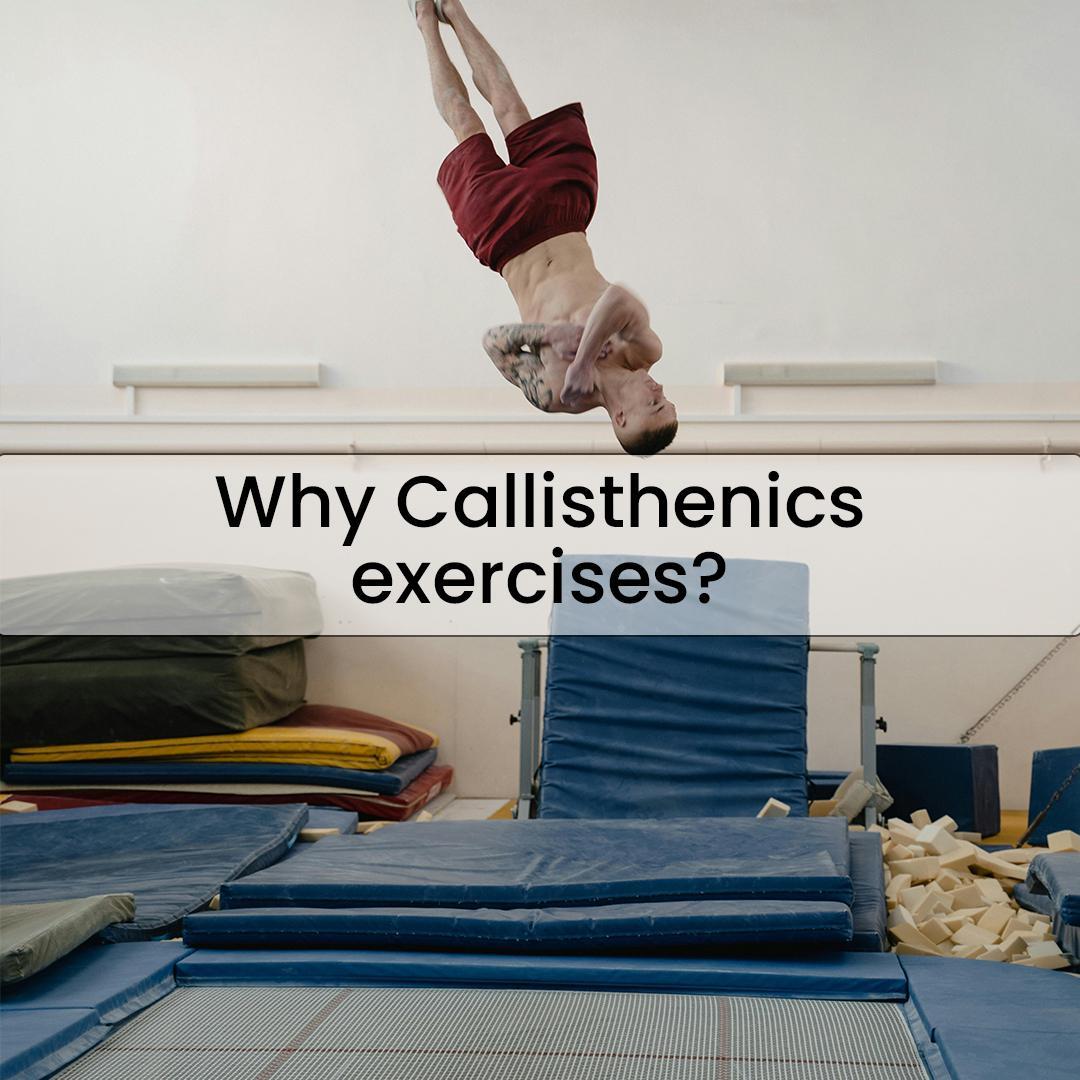 Why Callisthenics exercises?