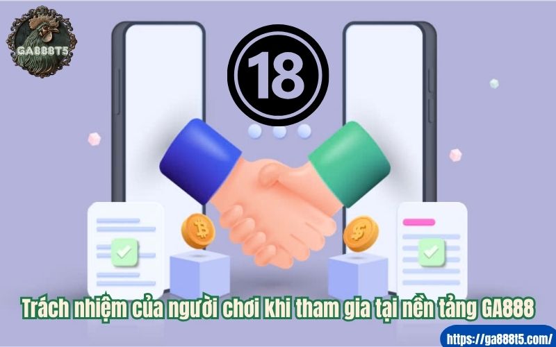 Trách nhiệm của người chơi khi tham gia tại nền tảng GA888