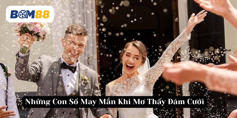 Đám cưới trong mơ thường gợi ý những con số may mắn