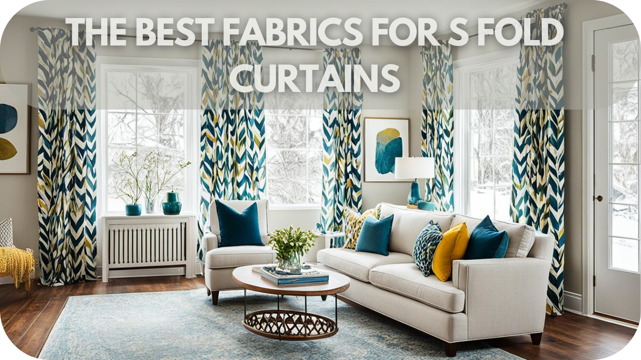 Explore the top fabric options for S Fold curtains.