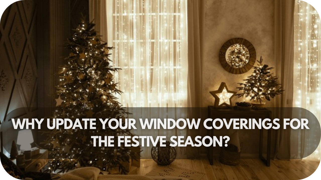 Reasons to refresh your window coverings and embrace the festive spirit in style.