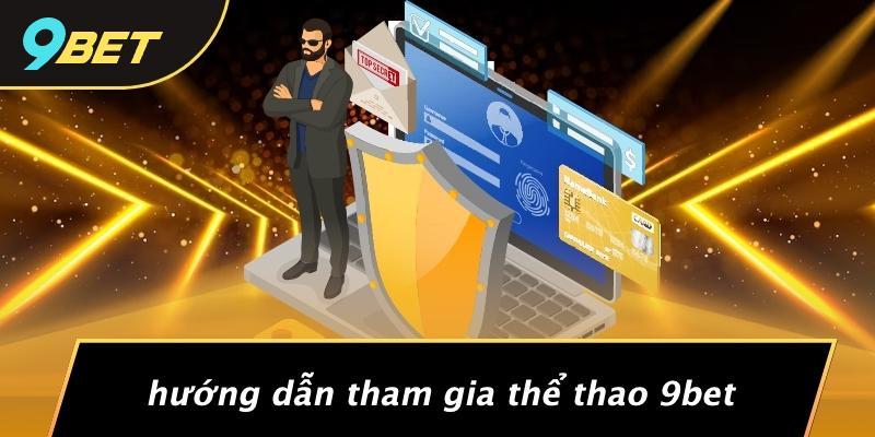 Hướng Dẫn Tham Gia Thể Thao 9BET
