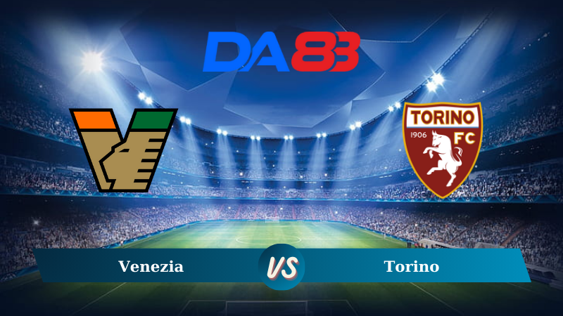 Soi kèo Venezia vs Torino 23h30 ngày 30/08/2024