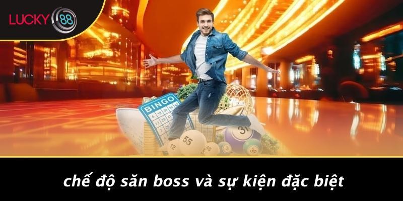 Chế Độ Săn Boss Và Sự Kiện Đặc Biệt