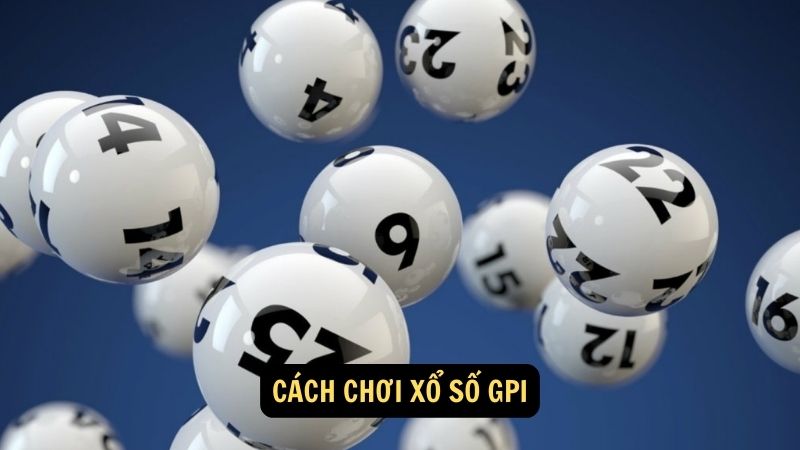 Cách chơi xổ số gpi