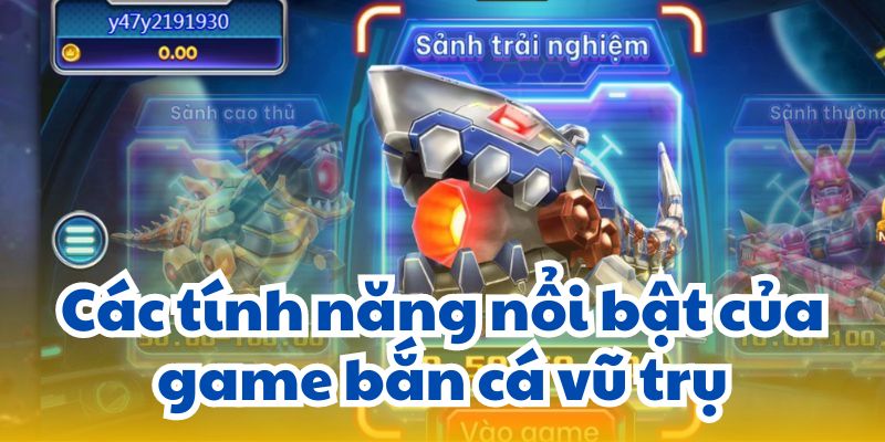 Các tính năng nổi bật của game bắn cá vũ trụ