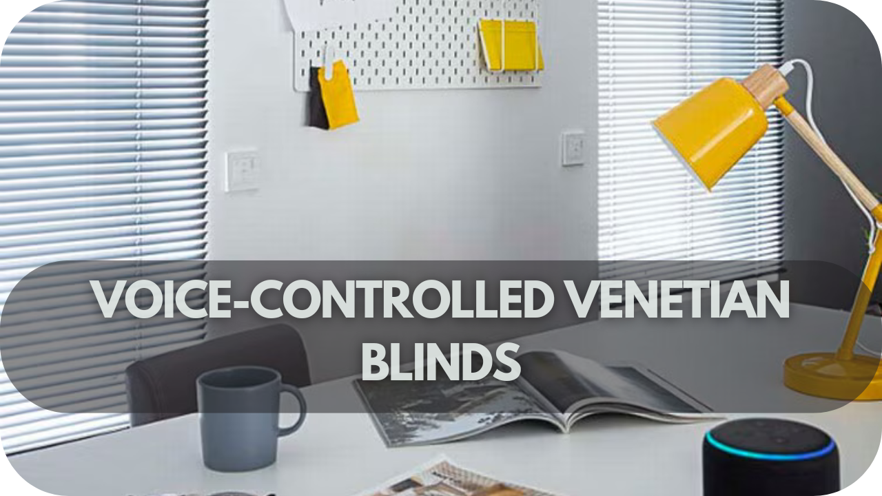 Adjust your environment effortlessly with voice-controlled Venetian blinds.