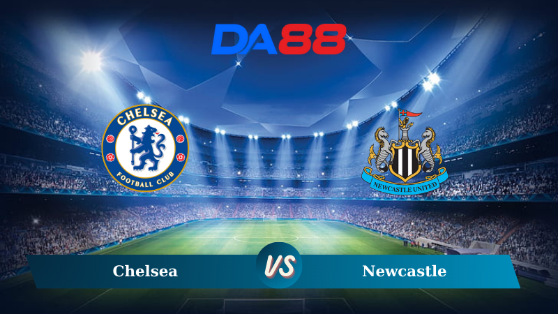 Soi kèo Chelsea vs Newcastle 21h00 ngày 27/10/2024