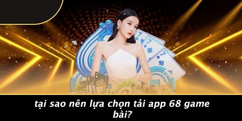 Tại Sao Nên Lựa Chọn Tải App 68 Game Bài?