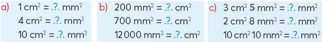 BÀI 57.MI-LI-MÉT VUÔNGTHỰC HÀNHBài 1: Số?Đáp án chuẩn:a, 1 cm2 = 100 mm2    4 cm2 = 400 mm2    10 cm2 = 1000 mm2b, 200 mm2= 2 cm2    700 mm2 = 7 cm2   12 000 mm2 = 120 cm2c, 3 cm2 5 mm2 = 305 mm2   2 cm2 8 mm2 = 208 mm2   10 cm2 10 mm2 = 1010 mm2Bài 2: TínhĐáp án chuẩn:a, 28 mm2 + 15 mm2 = 43 mm2    65 cm2 - 17 cm2 = 48 cm2    100 mm2 : 4 = 25 mm2b, 3 cm2 + 15 mm2 = 300 mm2 + 15 mm2 = 315 mm2LUYỆN TẬP