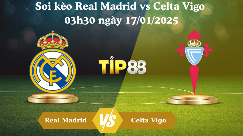 Soi kèo Real Madrid vs Celta Vigo 03h30 ngày 17/01/2025