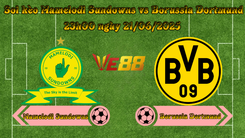 Soi kèo Mamelodi Sundowns vs Borussia Dortmund 23h00 ngày 21/06/2025