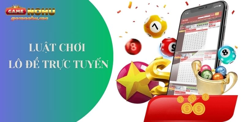 Giải thích luật chơi xổ số online dễ hiểu cho người mới