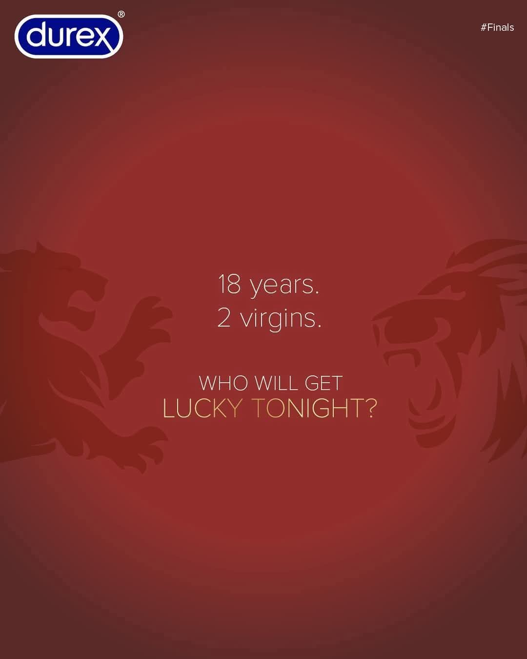 This image is a bold and witty advertisement by Durex, creatively timed around a major sports final. With a deep red background and silhouettes of two lions facing off, the ad sets a competitive tone. The text reads, "18 years. 2 virgins. Who will get lucky tonight?"—a clever double entendre that refers both to two teams who haven’t won in 18 years and to Durex’s brand message centered around intimacy. By blending sports rivalry with playful sexual innuendo, the ad captures attention and uses humor to stay relevant, making it a standout example of topical and edgy marketing.