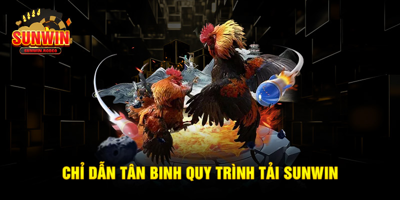 Chỉ dẫn tân binh quy trình tải SUNWIN